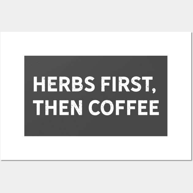 Herbs First, Then Coffee Wall Art by Camp Happy Hour